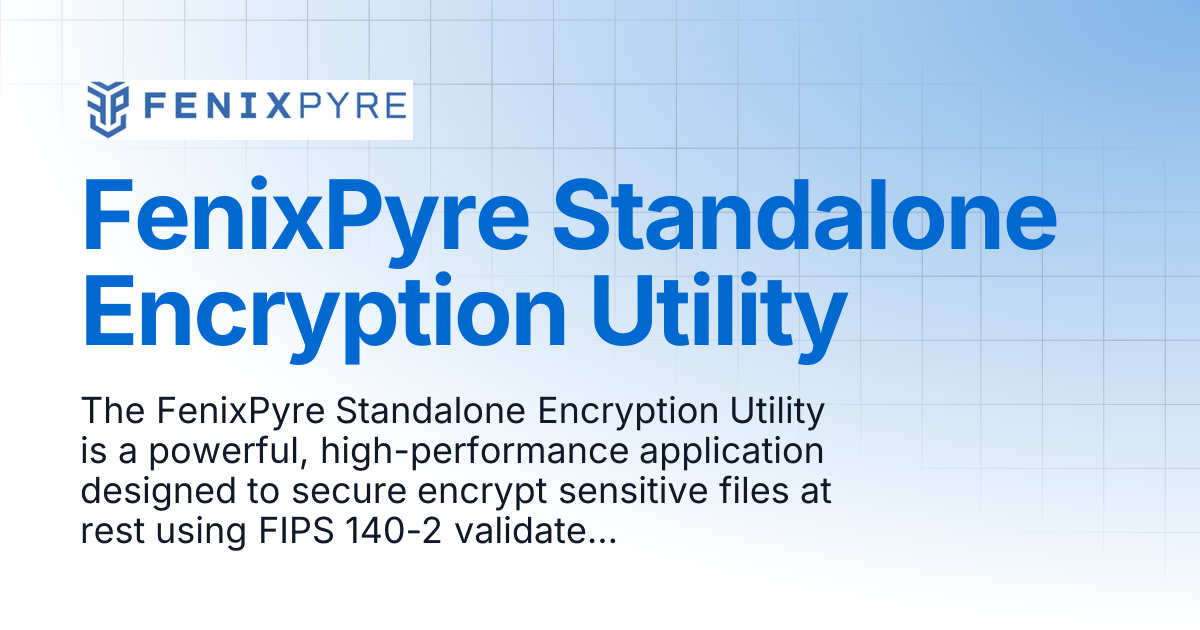 FenixPyre Standalone Encryption Utility | FenixPyre Docs